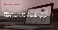 Les 100 premiers jours d'un projet ERP : 6 KPI qui signalent un dérapage