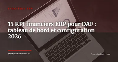 Les 15 KPI financiers essentiels à piloter dans son ERP (guide DAF 2026)