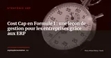 Cost Cap en Formule 1 : une leçon de gestion pour les entreprises grâce aux ERP — Stratégie ERP