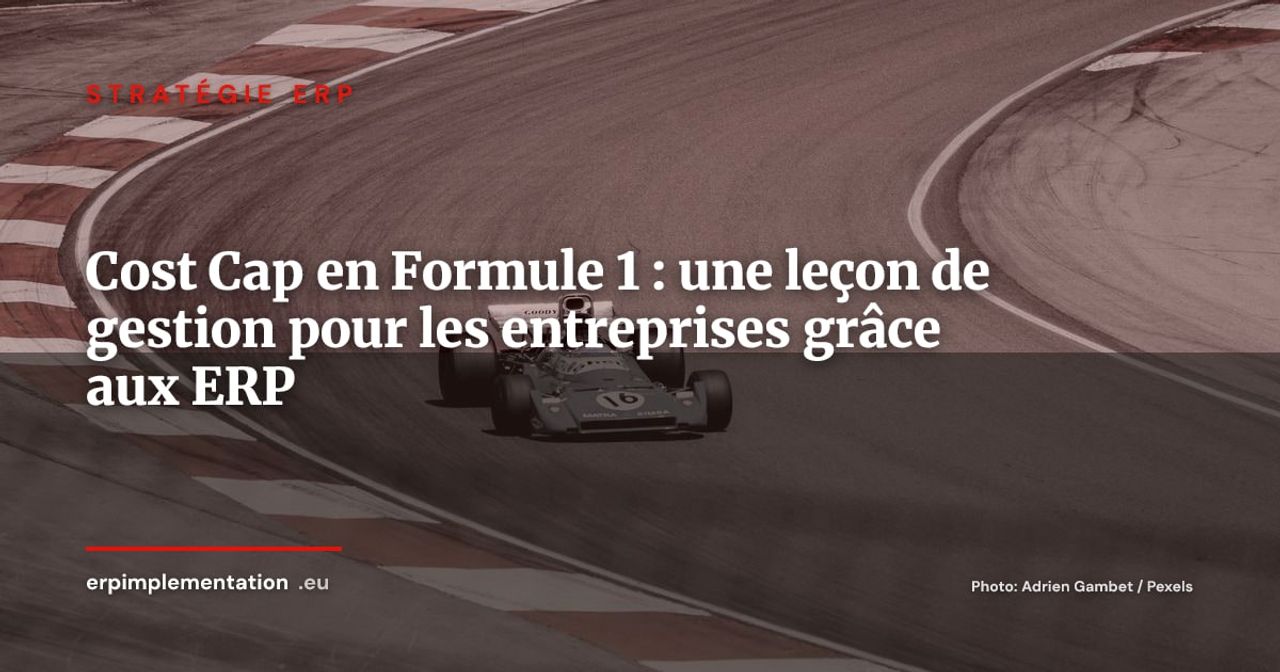 Cost Cap en Formule 1 : une leçon de gestion pour les entreprises grâce aux ERP