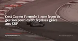 Cost Cap en Formule 1 : une leçon de gestion pour les entreprises grâce aux ERP — Stratégie ERP