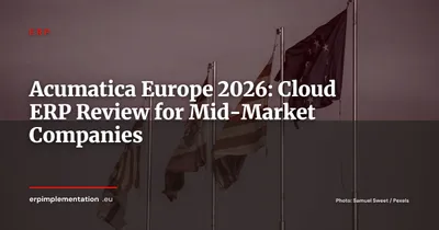 Acumatica in Europe 2026: Can This US Cloud ERP Compete with SAP, Dynamics 365 and NetSuite?
