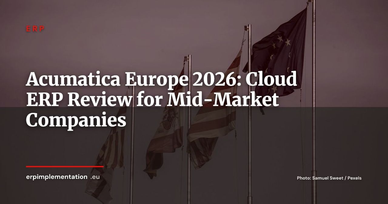Acumatica in Europe 2026: Can This US Cloud ERP Compete with SAP, Dynamics 365 and NetSuite?