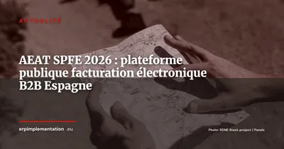 AEAT dévoile la SPFE : la plateforme publique de facturation électronique B2B en Espagne prend forme