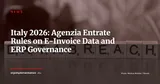Agenzia Entrate: New Rules on E-Invoice Data Use in 2026 — News