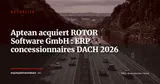 Aptean acquiert ROTOR Software GmbH : consolidation ERP dans les réseaux de distribution DACH — Actualité
