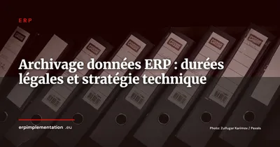 Archivage des données ERP : obligations légales, durées de conservation et stratégie technique pour DSI