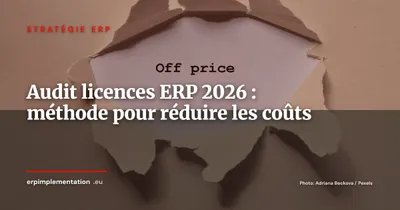 Audit licences ERP 2026 : réduire les coûts sans risque de conformité