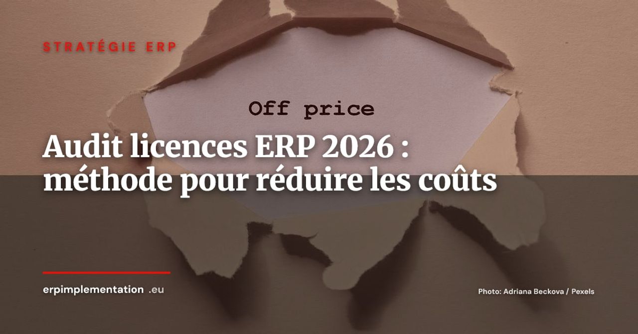 Audit licences ERP 2026 : réduire les coûts sans risque de conformité