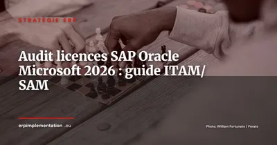 Audit licences ERP 2026 : se préparer aux audits SAP, Oracle et Microsoft