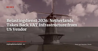 Belastingdienst: Dutch Tax Authority Reclaims VAT System Control from Fast Enterprises