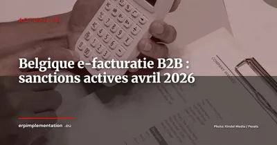 Belgique : fin de la tolérance e-facturatie B2B, sanctions actives depuis le 1er avril 2026
