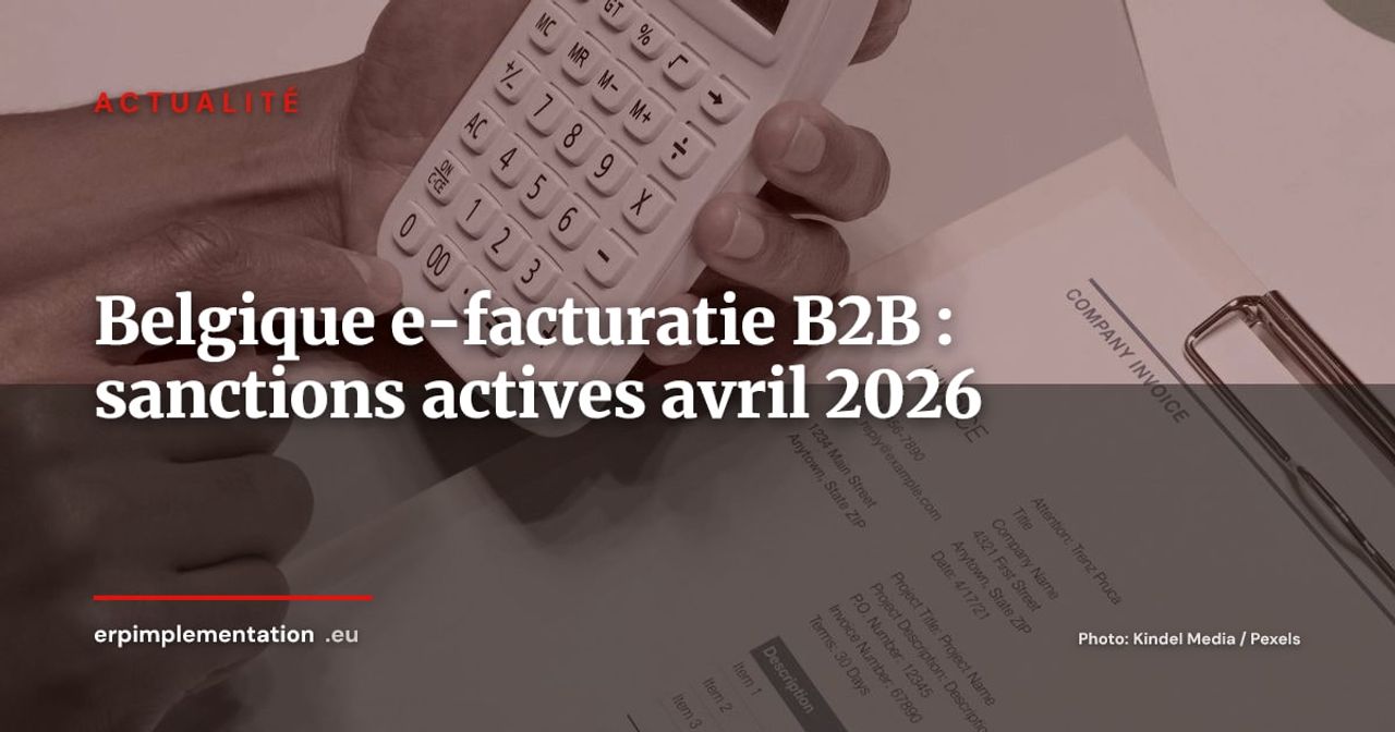 Belgique : fin de la tolérance e-facturatie B2B, sanctions actives depuis le 1er avril 2026