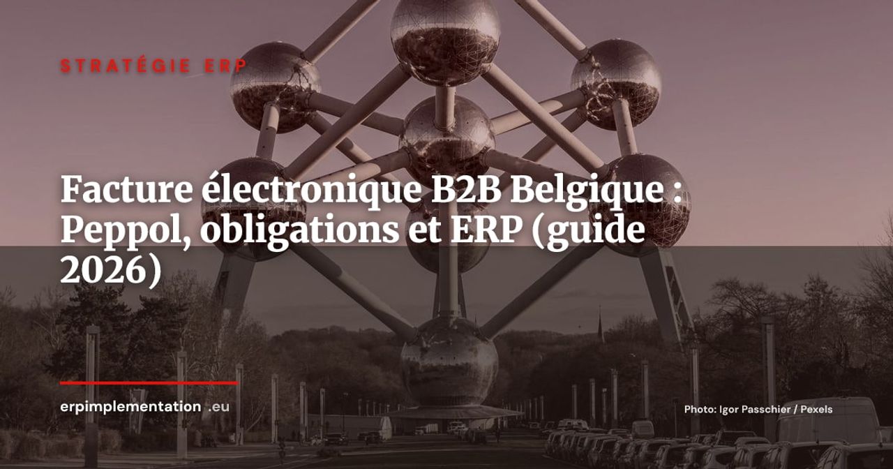 Facturation électronique B2B en Belgique : obligations Peppol, calendrier 2026-2028 et impact ERP