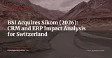 BSI Acquires Sikom: CRM and ERP Implications for Swiss Businesses — Industry News