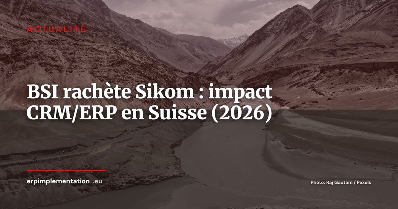 BSI rachète Sikom : quels impacts CRM/ERP pour les entreprises suisses ?