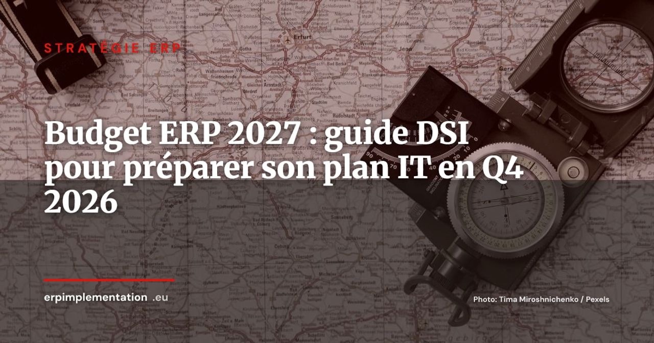 Budget ERP 2027 : le guide du DSI pour construire et défendre son plan de dépenses IT en Q4 2026