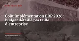 Budget implémentation ERP : combien ça coûte vraiment ? — Stratégie ERP