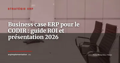 Construire un business case ERP pour le CODIR : méthode ROI, TCO et pitch direction