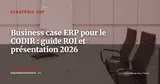 Construire un business case ERP pour le CODIR : méthode ROI, TCO et pitch direction — Stratégie ERP