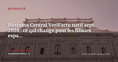 Dynamics 365 Business Central intègre VeriFactu en natif : disponible en septembre 2026