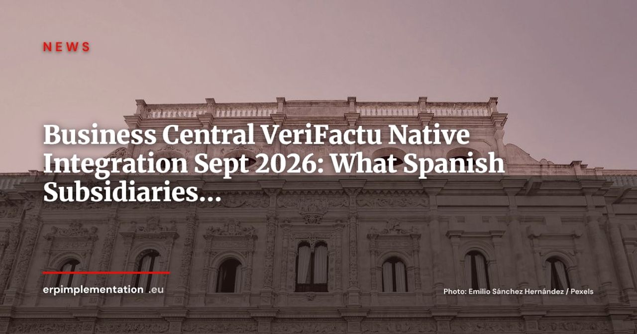 Dynamics 365 Business Central Gets Native VeriFactu Support: GA September 2026