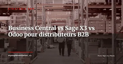 Business Central vs Sage X3 vs Odoo pour distributeurs B2B (2026)