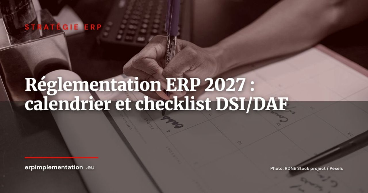 Calendrier réglementaire ERP au 1er janvier 2027 : checklist DSI et DAF par domaine