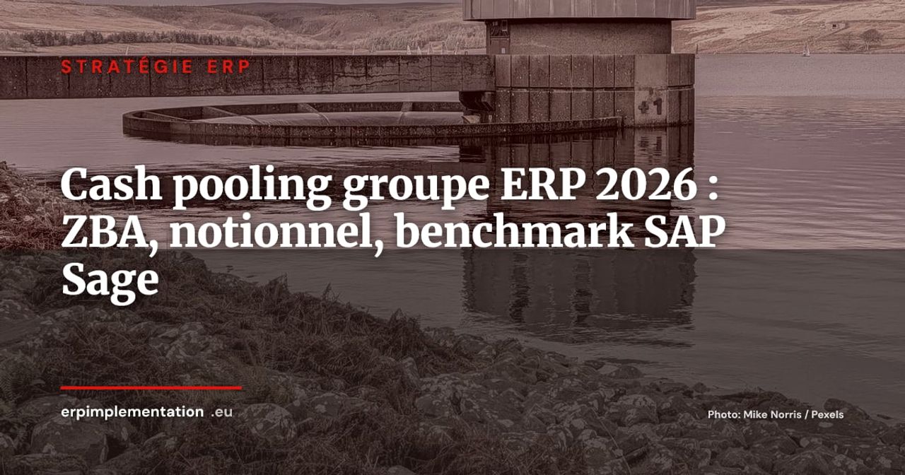 Cash pooling groupe et ERP en 2026 : pooling notionnel vs physique, zero-balancing SEPA IP -- quel module trésorerie choisir ?