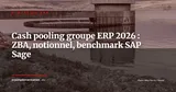 Cash pooling groupe et ERP en 2026 : pooling notionnel vs physique, zero-balancing SEPA IP -- quel module trésorerie choisir ? — Stratégie ERP