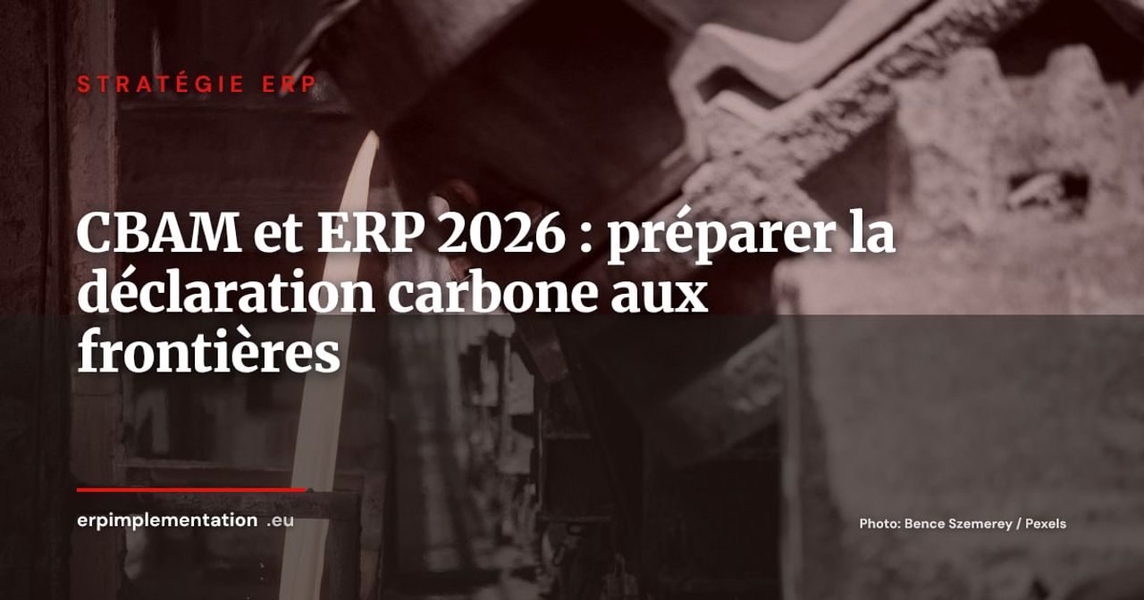 CBAM et ERP : comment préparer votre système à la taxe carbone aux frontières de l'UE