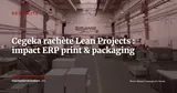 Cegeka rachète Lean Projects : quel impact ERP pour l'industrie print et packaging ? — Actualité