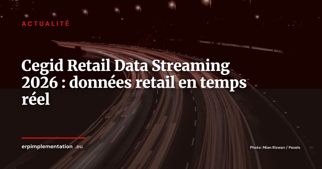 Cegid lance Retail Data Streaming : le temps réel entre dans le retail unifié
