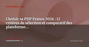 Comment choisir sa PDP (Plateforme Agréée) en France 2026 : 12 critères et panorama des acteurs