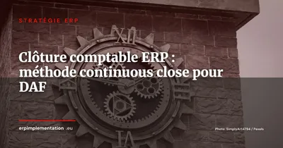 Accélérer la clôture comptable avec votre ERP : méthode continuous close (guide DAF 2026)