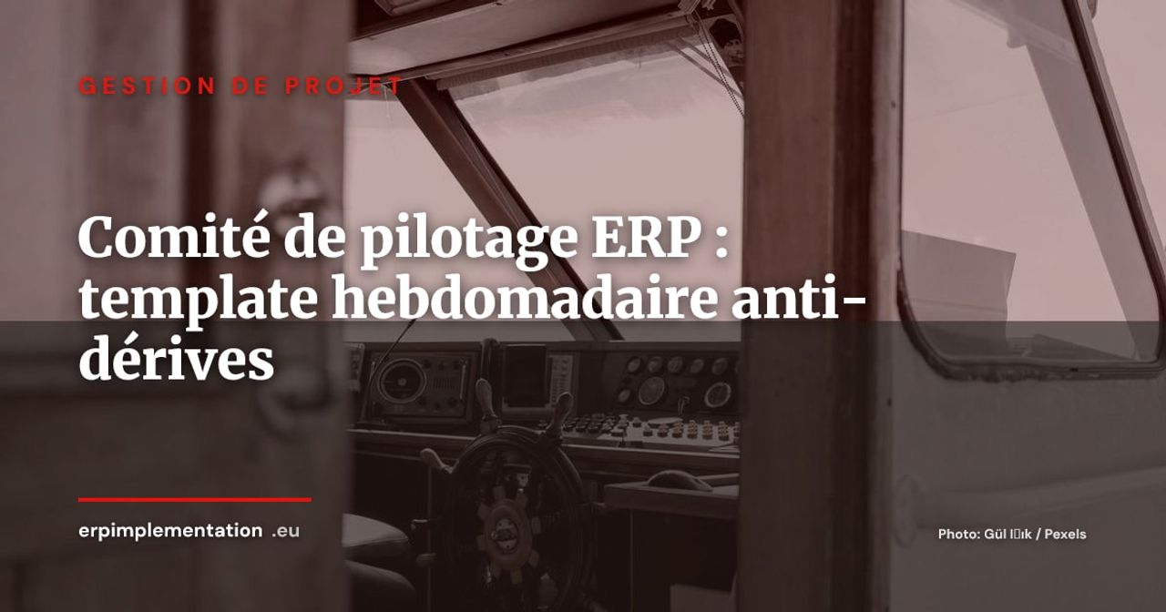 Comité de pilotage ERP : le template hebdomadaire qui évite les dérives