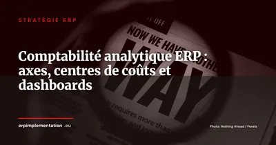 Comptabilité analytique dans l'ERP : configurer axes, centres de coûts et tableaux de bord