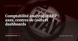 Comptabilité analytique dans l'ERP : configurer axes, centres de coûts et tableaux de bord — Stratégie ERP