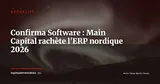 Confirma Software cédé à Main Capital Partners : consolidation du logiciel vertical nordique — Actualité