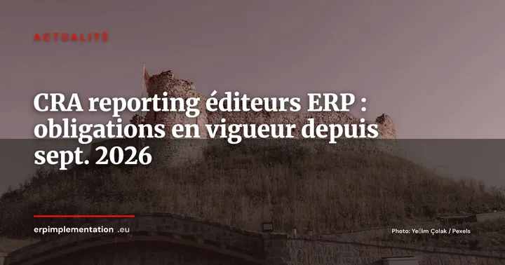 CRA : les obligations de reporting sont en vigueur pour les éditeurs ERP depuis le 11 septembre 2026 — Actualité