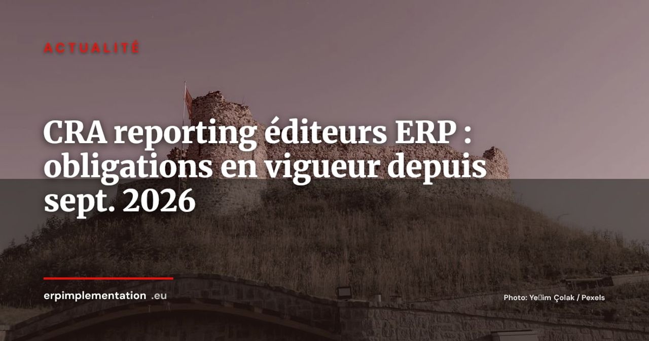 CRA : les obligations de reporting sont en vigueur pour les éditeurs ERP depuis le 11 septembre 2026
