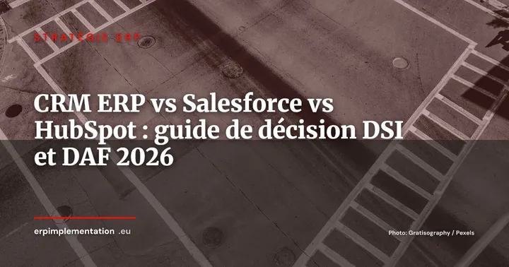CRM natif ERP ou CRM dédié : quand la bascule vers Salesforce ou HubSpot se justifie ? — Stratégie ERP