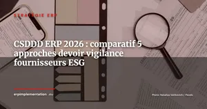 CSDDD 2026 : 5 approches ERP pour automatiser le devoir de vigilance fournisseurs