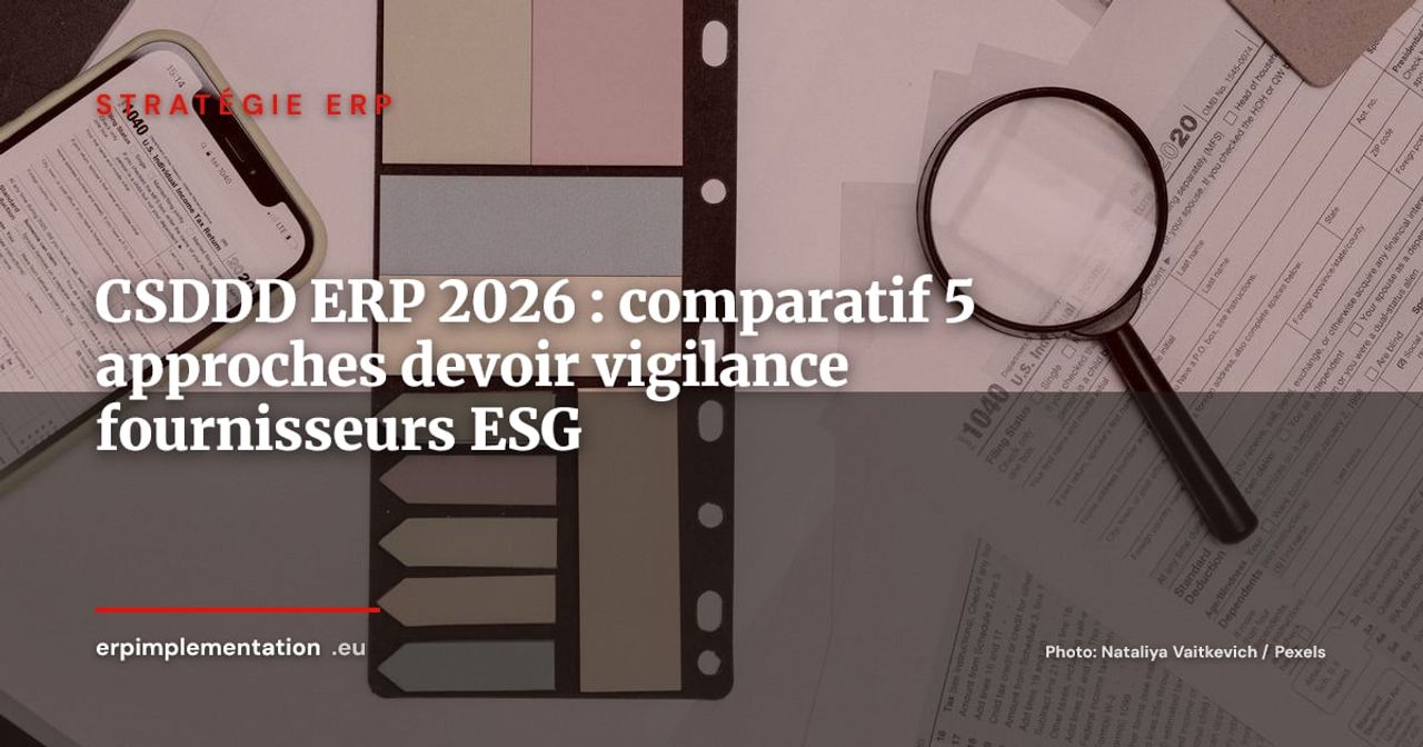 CSDDD 2026 : 5 approches ERP pour automatiser le devoir de vigilance fournisseurs