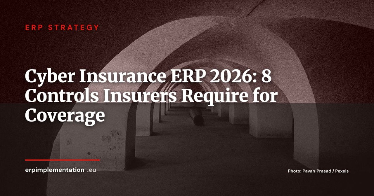 Cyber Insurance 2026: The 8 ERP Controls Your Insurer Will Audit Before Covering You