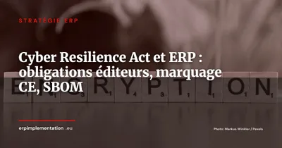 Cyber Resilience Act : ce que le règlement européen change pour votre ERP en 2026