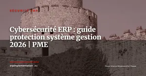 ERP et cybersécurité : protéger son système de gestion en 2026