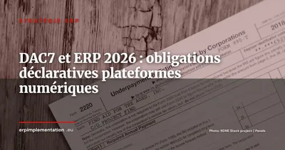 DAC7 et ERP : guide des obligations déclaratives pour les DSI de plateformes numériques en 2026