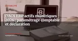 DAC8 2026 : comment paramétrer votre ERP pour déclarer les actifs numériques — Actualité