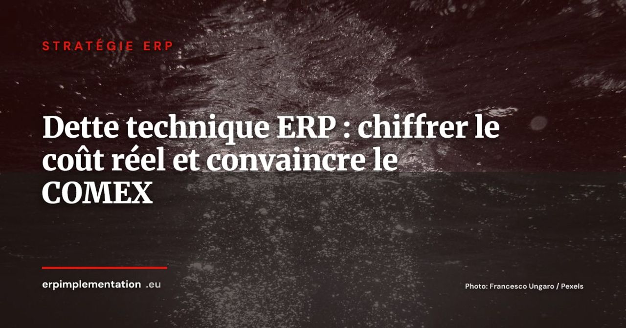 ERP vieillissant : méthode en 6 étapes pour chiffrer la dette technique et convaincre votre COMEX de migrer